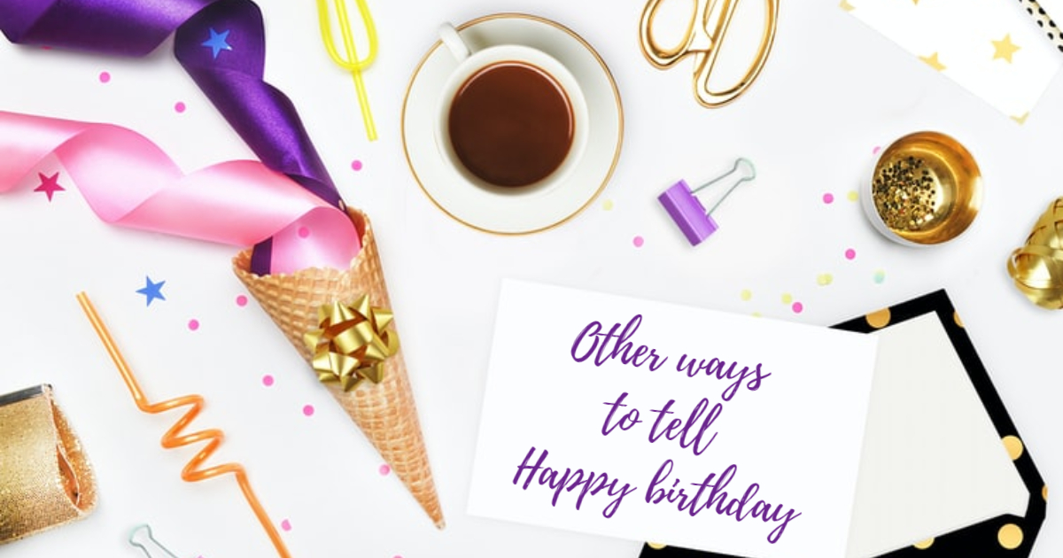 Other ways to tell Happy birthday
